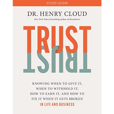 Afbeelding van Trust Study Guide: Knowing When to Give It, Withhold How Earn and Fix It Gets Broken
