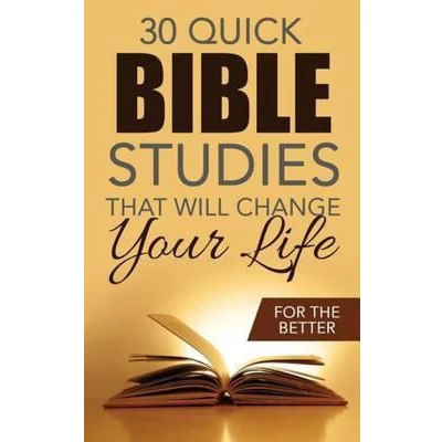 Afbeelding van Thirty Quick Bible Studies That Will Change Your LIfe: For The Better