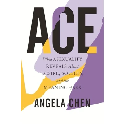 Afbeelding van Ace: What Asexuality Reveals About Desire, Society, and the Meaning of Sex