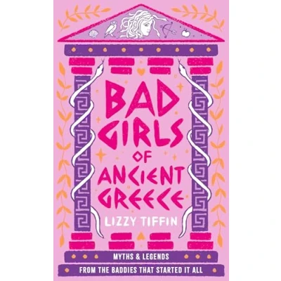 Afbeelding van Bad Girls of Ancient Greece: Myths and Legends from the Baddies That Started it All