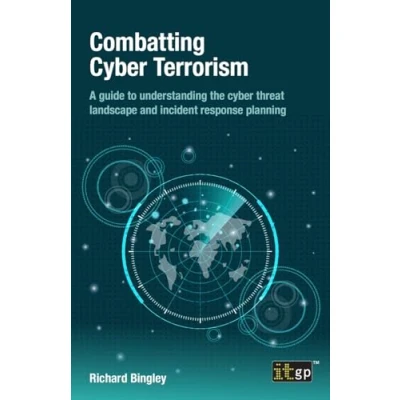 Afbeelding van Combatting cyber Terrorism: A guide to understanding the threat landscape and incident response planning