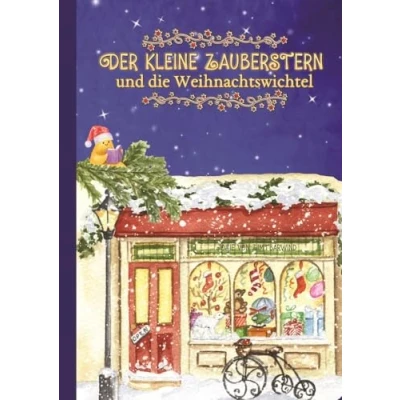 Afbeelding van Der kleine Zauberstern und die Weihnachtswichtel Kinderbuch Weihnachten über das Anderssein Mut Wünsche: Eine magische Weihnachtsgeschichte für Kinder zum Vorlesen ab 5 Jahren