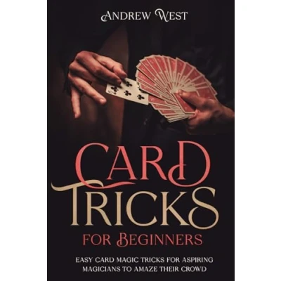 Afbeelding van Card Tricks for Beginners: Easy Magic Aspiring Magicians to Amaze Their Crowd