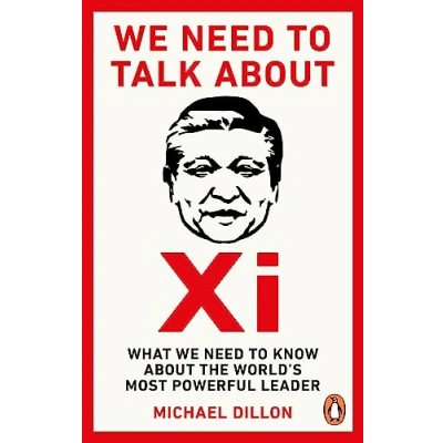 Afbeelding van We Need To Talk About Xi: What Get Wrong the World&#039;s Most Powerful Leader