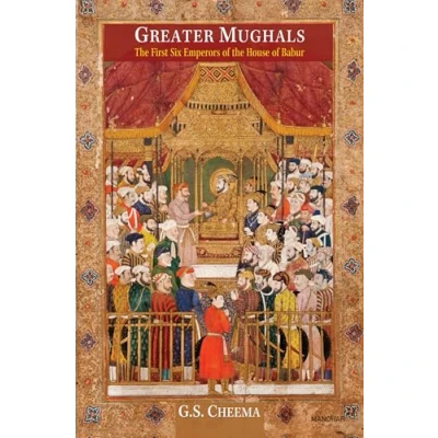 Afbeelding van Greater Mughals: the First Six Emperors of House Babur