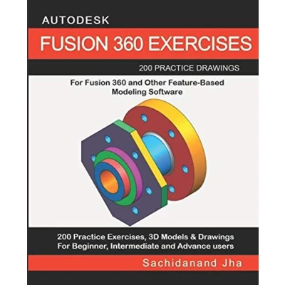 Afbeelding van AUTODESK FUSION 360 EXERCISES: 200 Practice Drawings For and Other Feature Based Modeling Software