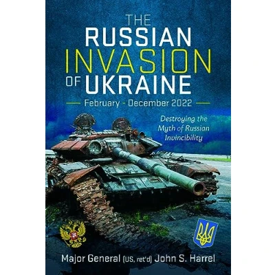 Afbeelding van the Russian Invasion of Ukraine, February December 2022: Destroying Myth Invincibility