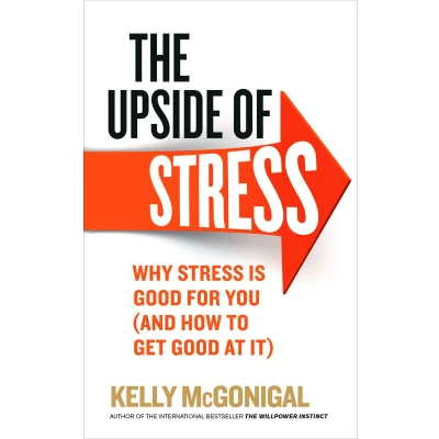Afbeelding van The Upside of Stress: Why stress is good for you (and how to get at it)