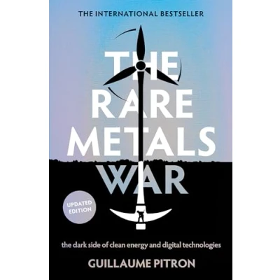 Afbeelding van The Rare Metals War: Dark Side of Clean Energy and Digital Technologies