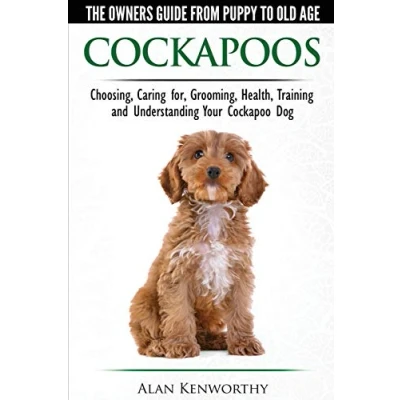 Afbeelding van Cockapoos The Owners Guide from Puppy to Old Age Choosing, Caring for, Grooming, Health, Training and Understanding Your Cockapoo Dog