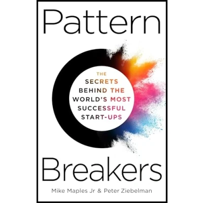 Afbeelding van Pattern Breakers: what Makes the World&#039;s Most Successful Start Ups Different