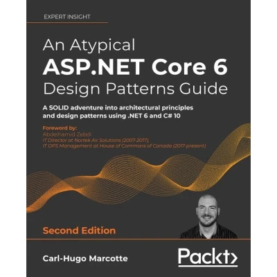 Afbeelding van An Atypical ASP.NET Core 6 design patterns Guide Second Edition: A SOLID adventure into architectural principles and using .NET C# 10