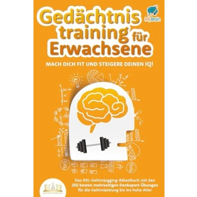 Afbeelding van Gedächtnistraining für Erwachsene Mach dich fit und steigere deinen IQ!: Das XXL Gehirnjogging Rätselbuch mit den 250 besten mehrseitigen Denksport Übungen die Gehirnleistung bis ins hohe Alter