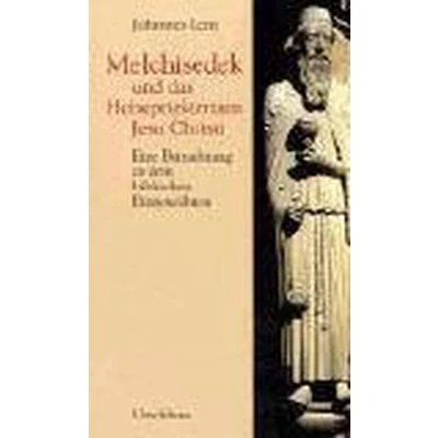 Afbeelding van Melchisedek und das Hohepriestertum Jesu Christi