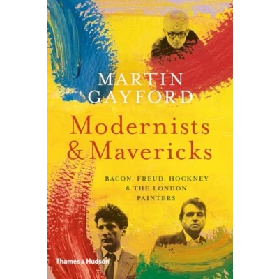 Afbeelding van Modernists and Mavericks: Bacon, Freud, Hockney the London Painters