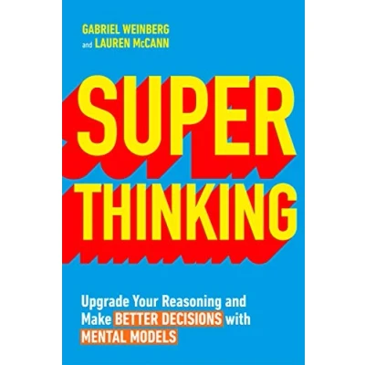 Afbeelding van Super Thinking: Upgrade Your Reasoning and Make Better Decisions with Mental Models
