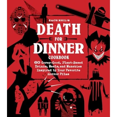 Afbeelding van Death for Dinner Cookbook: 60 Gorey Good, Plant Based Drinks, Meals, and Munchies Inspired by Your Favorite Horror Films