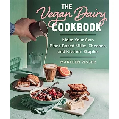 Afbeelding van The Vegan Dairy Cookbook: Make Your Own Plant Based Mylks, Cheezes, and Kitchen Staples