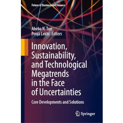 Afbeelding van Innovation, Sustainability, and Technological Megatrends in the Face of Uncertainties: Core Developments Solutions