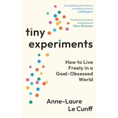 Afbeelding van Tiny Experiments: How to Live Freely in a Goal Obsessed World