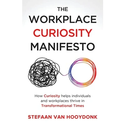 Afbeelding van The Workplace Curiosity Manifesto: How Helps Individuals and Workspaces Thrive in Transformational Times: Organizations Times