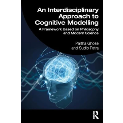 Afbeelding van An Interdisciplinary Approach to Cognitive Modelling: A Framework Based on Philosophy and Modern Science