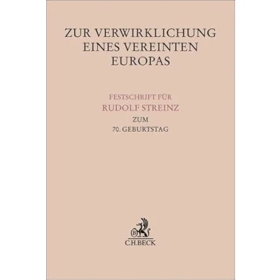 Afbeelding van Zur Verwirklichung eines Vereinten Europas: Festschrift für Rudolf Streinz zum 70. Geburtstag