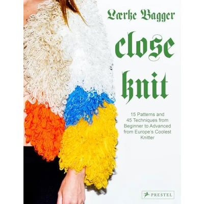 Afbeelding van Close Knit: 15 Patterns and 45 Techniques From Beginner to Advanced Europe&#039;s Coolest Knitter
