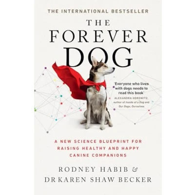 Afbeelding van The Forever Dog: A New Science Blueprint for Raising Healthy and Happy Canine Companions