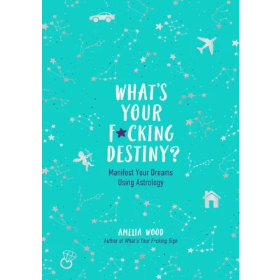 Afbeelding van What&#039;s Your F*cking Destiny?: Manifest Dreams Using Astrology