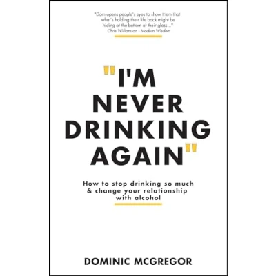 Afbeelding van I&#039;m Never Drinking Again: How to Stop So Much and Change Your Relationship with Alcohol