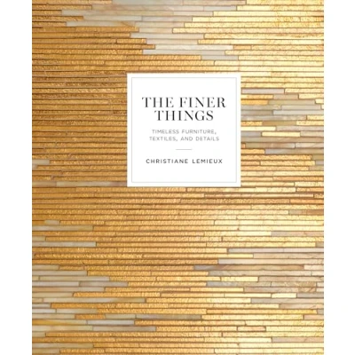 Afbeelding van The Finer Things: Timeless Furniture, Textiles, and Details