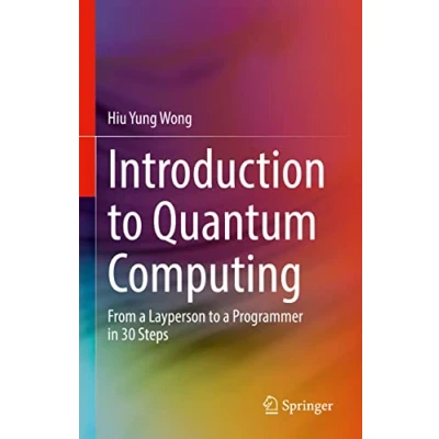 Afbeelding van Introduction to Quantum Computing: From a Layperson Programmer in 30 Steps