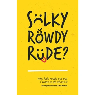 Afbeelding van Sulky, Rowdy, Rude?: Why Kids Really Act out and What to Do About it
