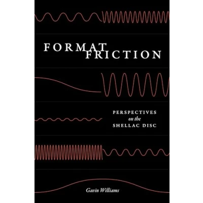 Afbeelding van Format Friction: Perspectives on the Shellac Disc
