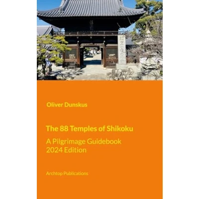 Afbeelding van The 88 Temples of Shikoku: A Pilgrimage Guidebook 2024 Edition: 1
