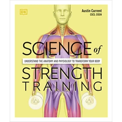 Afbeelding van Science of Strength Training: Understand the Anatomy and Physiology to Transform Your Body