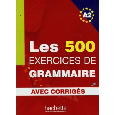 Afbeelding van Les 500 Exercices de Grammaire Livre + corrigés intégrés (A2): A2