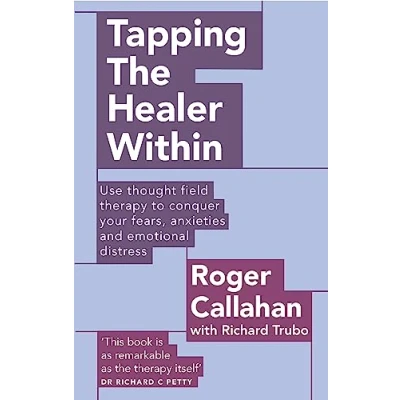 Afbeelding van Tapping The Healer Within: Use thought field therapy to conquer your fears, anxieties and emotional distress