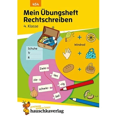 Afbeelding van Mein Übungsheft Rechtschreiben 4. Klasse: Deutsch: Übungen für die Grundschule und den Übertritt Richtig schreiben: 454