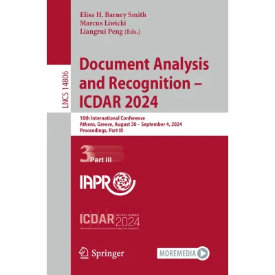 Afbeelding van Document Analysis and Recognition ICDAR 2024: 18th International Conference, Athens, Greece, August 30September 4, 2024, Proceedings, Part III: 14806
