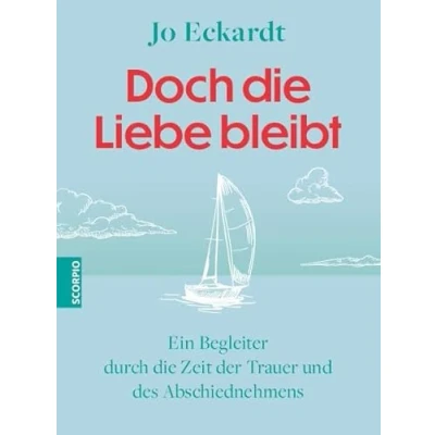 Afbeelding van Doch die Liebe bleibt: Ein Begleiter durch Zeit der Trauer und des Abschiednehmens