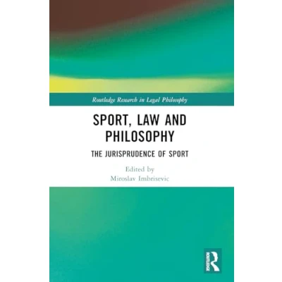 Afbeelding van Sport, Law and Philosophy: The Jurisprudence of Sport
