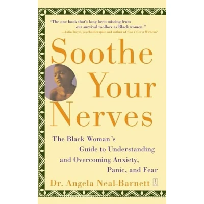Afbeelding van Soothe Your Nerves: The Black Woman&#039;s Guide to Understanding and Overcoming Anxiety, Panic, Fearz