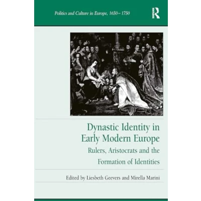 Afbeelding van Politics and Culture in Europe, 1650 1750 Dynastic Identity Early Modern Europe
