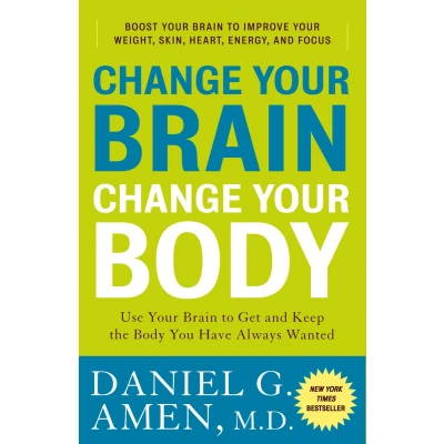 Afbeelding van Change Your Brain, Body: Use Brain to Get and Keep the Body You Have Always Wanted