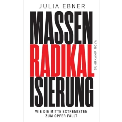 Afbeelding van Massenradikalisierung: wie die Mitte Extremisten zum Opfer fällt Warum unsere Demokratie bedroht ist noch nie Sachbuch Bestenliste (DLF Kultur/ZDF/DIE ZEIT): 5314