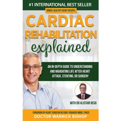 Afbeelding van Cardiac Rehabilitation Explained: An in Depth Guide to Understanding and Navigating Life after Heart Attack, Stenting, or Surgery