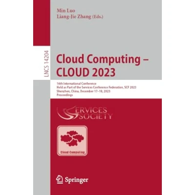 Afbeelding van CLOUD Computing 2023: 16th International Conference, Held as Part of the Services Conference Federation, SCF 2023, Shenzhen, China, December 1718, Proceedings: 14204