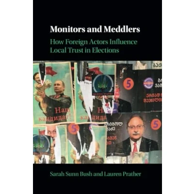 Afbeelding van Monitors and Meddlers: How Foreign Actors Influence Local Trust in Elections